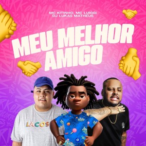 อัลบัม Meu Melhor Amigo (Explicit) ศิลปิน DJ Lukas Matheus