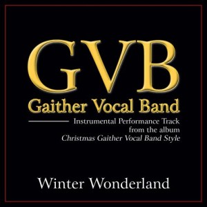 收聽Gaither Vocal Band的Winter Wonderland (Christmas Gaither Vocal Band Style Album Version)歌詞歌曲