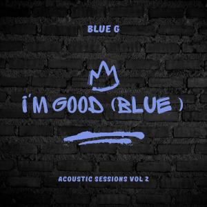 收聽Blue G的I'm Good (Blue) (Acoustic Sessions vol. 2|Explicit)歌詞歌曲