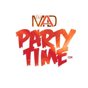 ดาวน์โหลดและฟังเพลง Party Time พร้อมเนื้อเพลงจาก Dj Mad