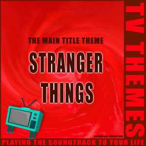 收聽TV Themes的Stranger Things - The Main Title Theme歌詞歌曲