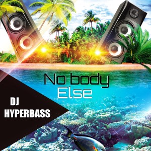 收聽Dj Hyperbass的No Body Else歌詞歌曲