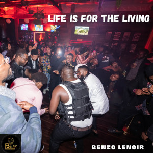 อัลบัม Life Is for the Living ศิลปิน Benzo Lenoir