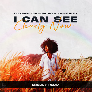 Listen to I Can See Clearly Now (Embody Remix) song with lyrics from Duguneh