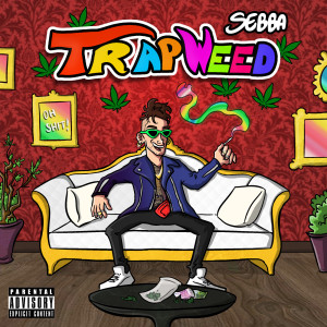 收聽Sebba的Trap(Weed) (Explicit)歌詞歌曲