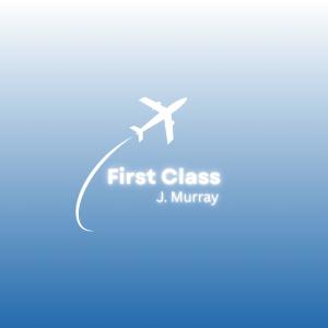收聽Carter Grant的First Class (feat. J. Murray)歌詞歌曲