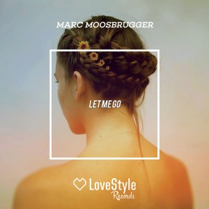 ดาวน์โหลดและฟังเพลง Let Me Go (Original Mix) พร้อมเนื้อเพลงจาก Marc Moosbrugger