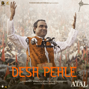 Album Desh Pehle (From "Main Atal Hoon") oleh Manoj Muntashir