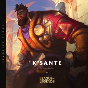 League Of Legends的專輯K'Sante, the Pride of Nazumah
