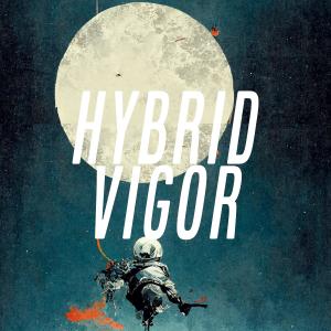 ดาวน์โหลดและฟังเพลง HYBRID VIGOR พร้อมเนื้อเพลงจาก ObeyGrey