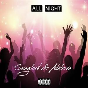 ดาวน์โหลดและฟังเพลง All Night (feat. Adelniva) พร้อมเนื้อเพลงจาก Swaglord