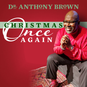 收聽Dr. Anthony Brown的Christmas Again歌詞歌曲