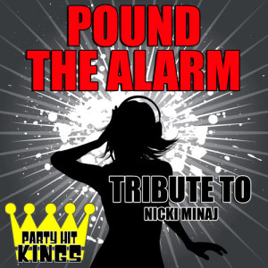 收聽Party Hit Kings的Pound the Alarm (Tribute to Nicki Minaj) (Explicit)歌詞歌曲