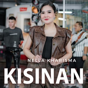 Dengarkan lagu Kisinan nyanyian Nella Kharisma dengan lirik