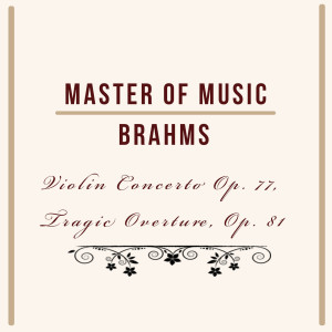 Sinfonieorchester des Norddeutschen Rundfunks的專輯Master of Music, Brahms - Violin Concerto Op. 77, Tragic Overture, Op. 81