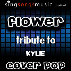 อัลบัม Flower (Tribute to Kylie) ศิลปิน Cover Pop