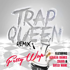 ดาวน์โหลดและฟังเพลง Trap Queen (feat. Azealia Banks, Quavo & Gucci Mane) (Explicit) พร้อมเนื้อเพลงจาก Fetty Wap