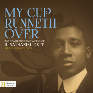 Clipper Erickson的專輯My Cup Runneth Over: The Complete Piano Works of R. Nathaniel Dett