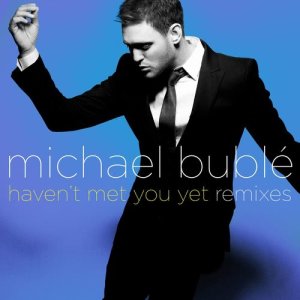 收聽Michael Bublé的Haven't Met You Yet (Donni Hotwheel Extended)歌詞歌曲