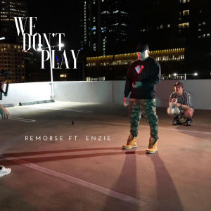 Listen to We Don't Play (Explicit) song with lyrics from Remorse