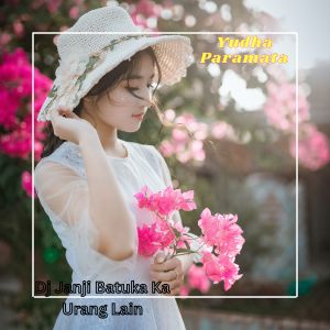 Dengarkan Dj Janji Batuka Ka Urang Lain lagu dari Yudha Paramata dengan lirik
