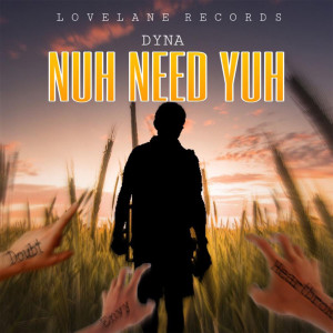 收聽Dyna的Nuh Need Yuh歌詞歌曲