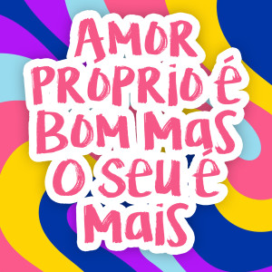 อัลบัม Amor Próprio É Bom Mas O Seu É Mais ศิลปิน Various