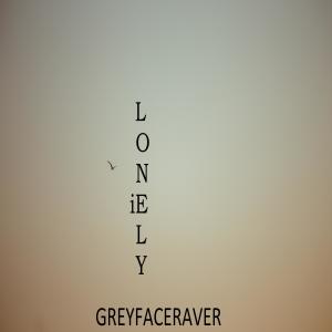 Listen to ie Lonely song with lyrics from Greyfaceraver