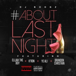 ดาวน์โหลดและฟังเพลง #Aboutlastnight (Explicit) พร้อมเนื้อเพลงจาก DJ Boogz