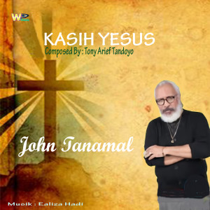 ดาวน์โหลดและฟังเพลง Kasih Yesus - Love of Jesus (Lagu Rohani 2021) พร้อมเนื้อเพลงจาก John Tanamal