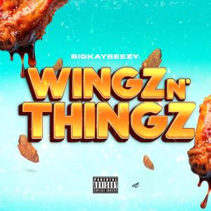 Bigkaybeezy的專輯Wingz N' Thingz (Explicit)