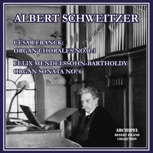Doctor Albert Schweitzer的專輯Franck: 3 Chorals for Organ – Mendelssohn: Organ Sonata No. 6 in D Minor, Op. 65 No. 6, MWV W 61