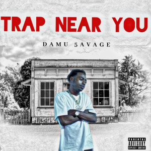 Damu 5avage的专辑Trap Near You (Explicit)