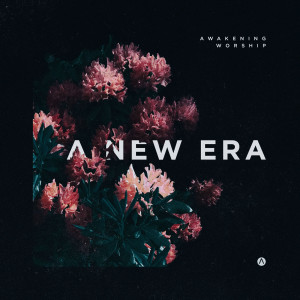 Album A New Era from Awakening Worship