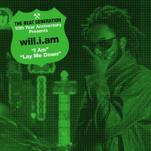 will.i.am的專輯The Beat Generation 10th Anniversary Presents: I Am / Lay Me Down (Explicit)