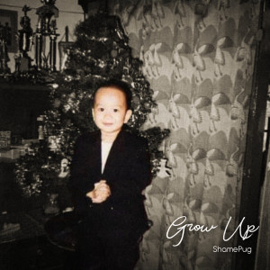 Album Grow Up (Explicit) from ShamePug