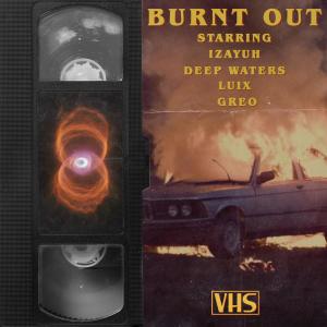 收聽Izayuh的Burnt Out歌詞歌曲