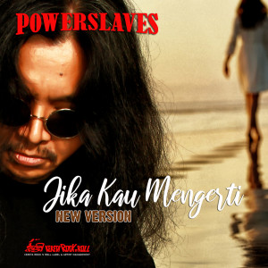 Powerslaves的专辑Jika Kau Mengerti