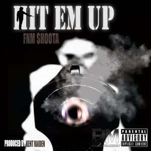 ดาวน์โหลดและฟังเพลง Hit Em Up (Explicit) พร้อมเนื้อเพลงจาก FNM $hoota
