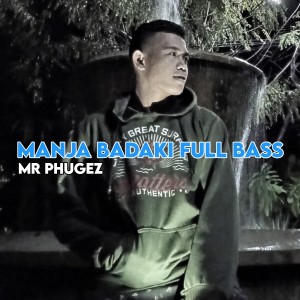 收聽Mr Phugez的Manja Badaki Full Bass歌詞歌曲