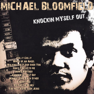 Mike Bloomfield的专辑Knockin Myself Out