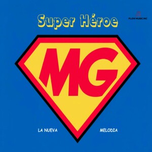 收听Mg La Nueva Melodía的Super Héroe (Explicit)歌词歌曲