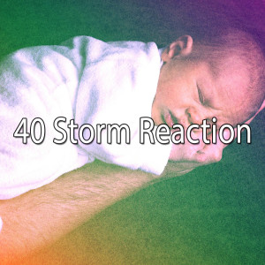 40 Storm Reaction