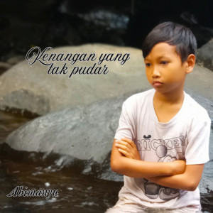 收聽Abimanyu的Kenangan yang tak Pudar歌詞歌曲