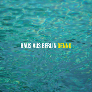 Listen to Raus Aus Berlin (Explicit) song with lyrics from Denno