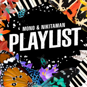 Playlist dari Mono & Nikitaman
