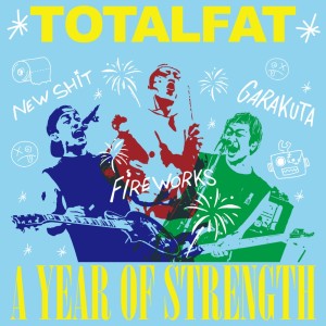 A YEAR OF STRENGTH dari TOTALFAT（日本）