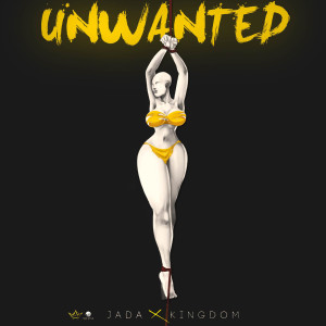 ดาวน์โหลดและฟังเพลง Unwanted (Explicit) พร้อมเนื้อเพลงจาก Jada Kingdom