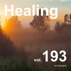 日本羣星的專輯Healing, Vol. 193 -Instrumental BGM- by Audiostock