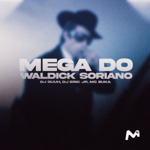 MC Zuka的專輯MEGA DO WALDICK SORIANO (Explicit)